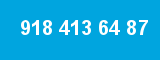 918 413 64 87